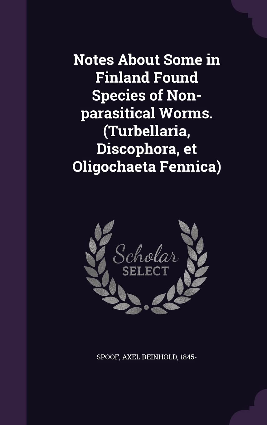 Notes About Some in Finland Found Species of Non-parasitical Worms. (Turbellaria, Discophora, et Oligochaeta Fennica) Politics & History