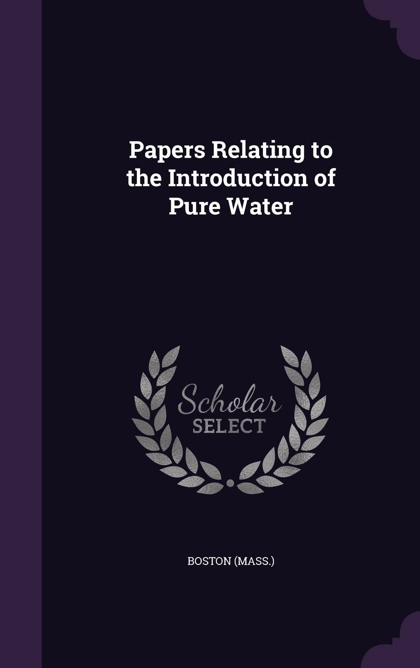 Papers Relating to the Introduction of Pure Water Politics & History
