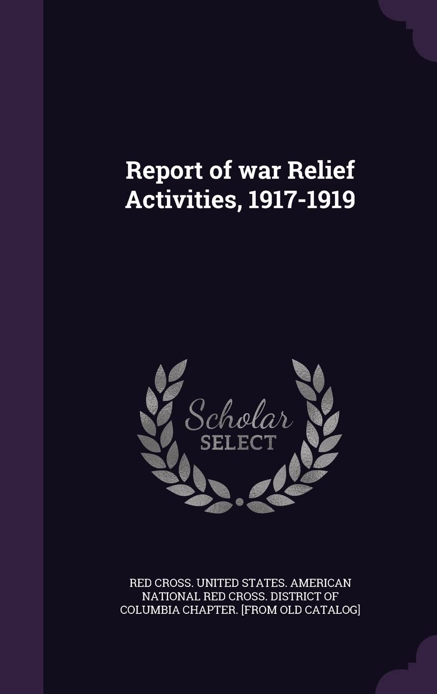 Report of war Relief Activities, 1917-1919 Politics & History