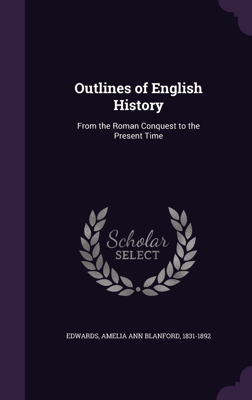 Outlines of English History: From the Roman Conquest to the Present Time Politics & History