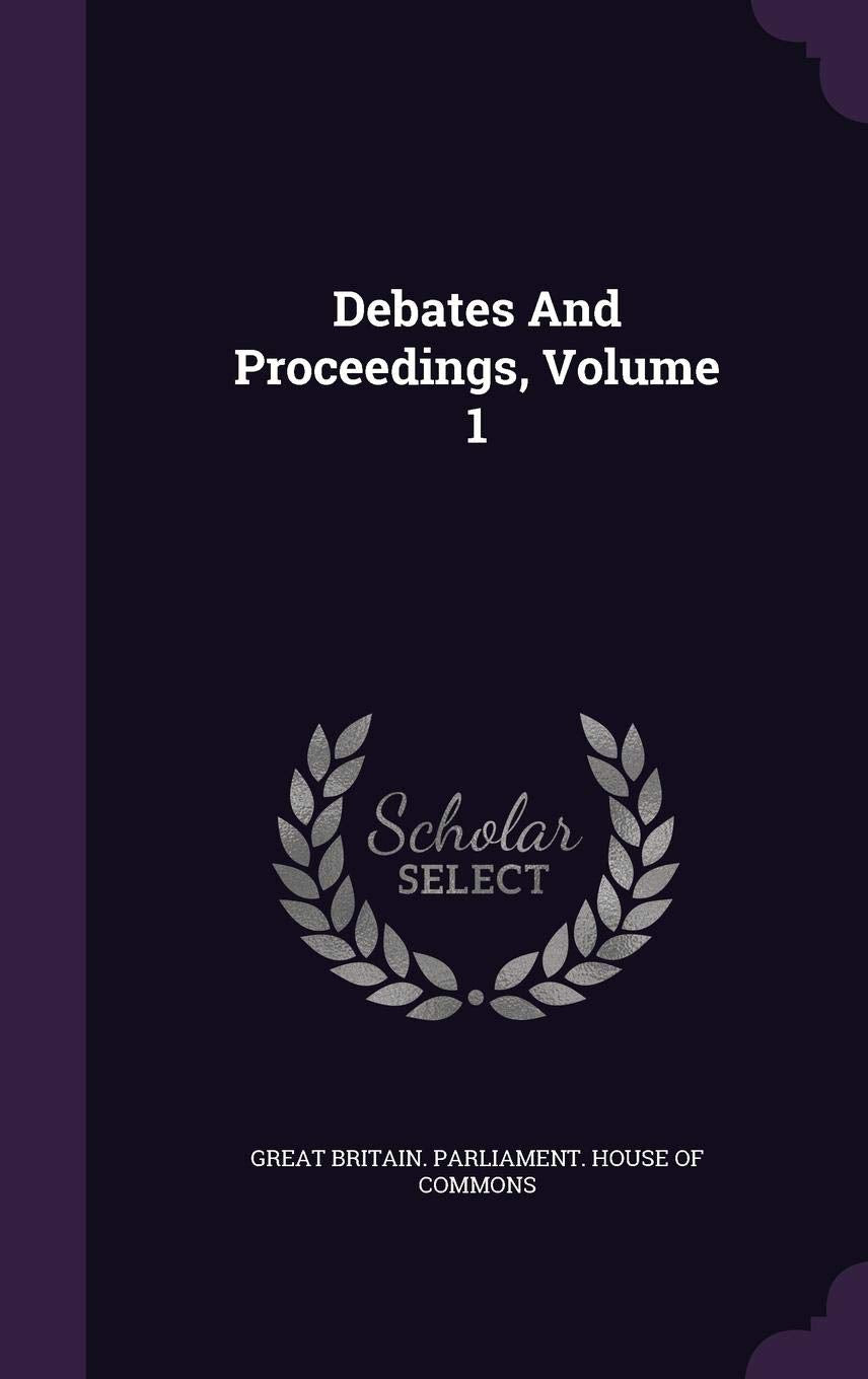 Debates and Proceedings, Volume 1 Politics & History