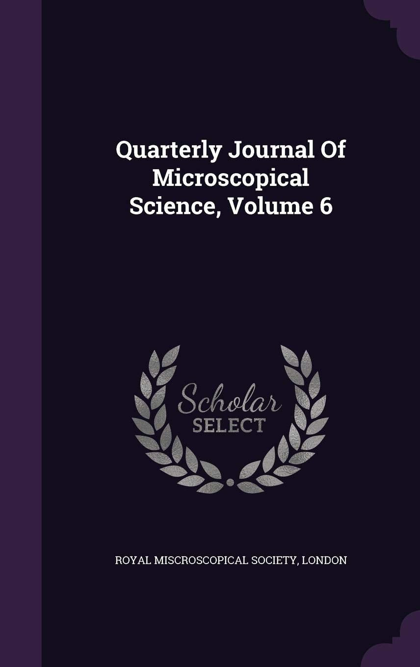 Quarterly Journal of Microscopical Science, Volume 6 Politics & History