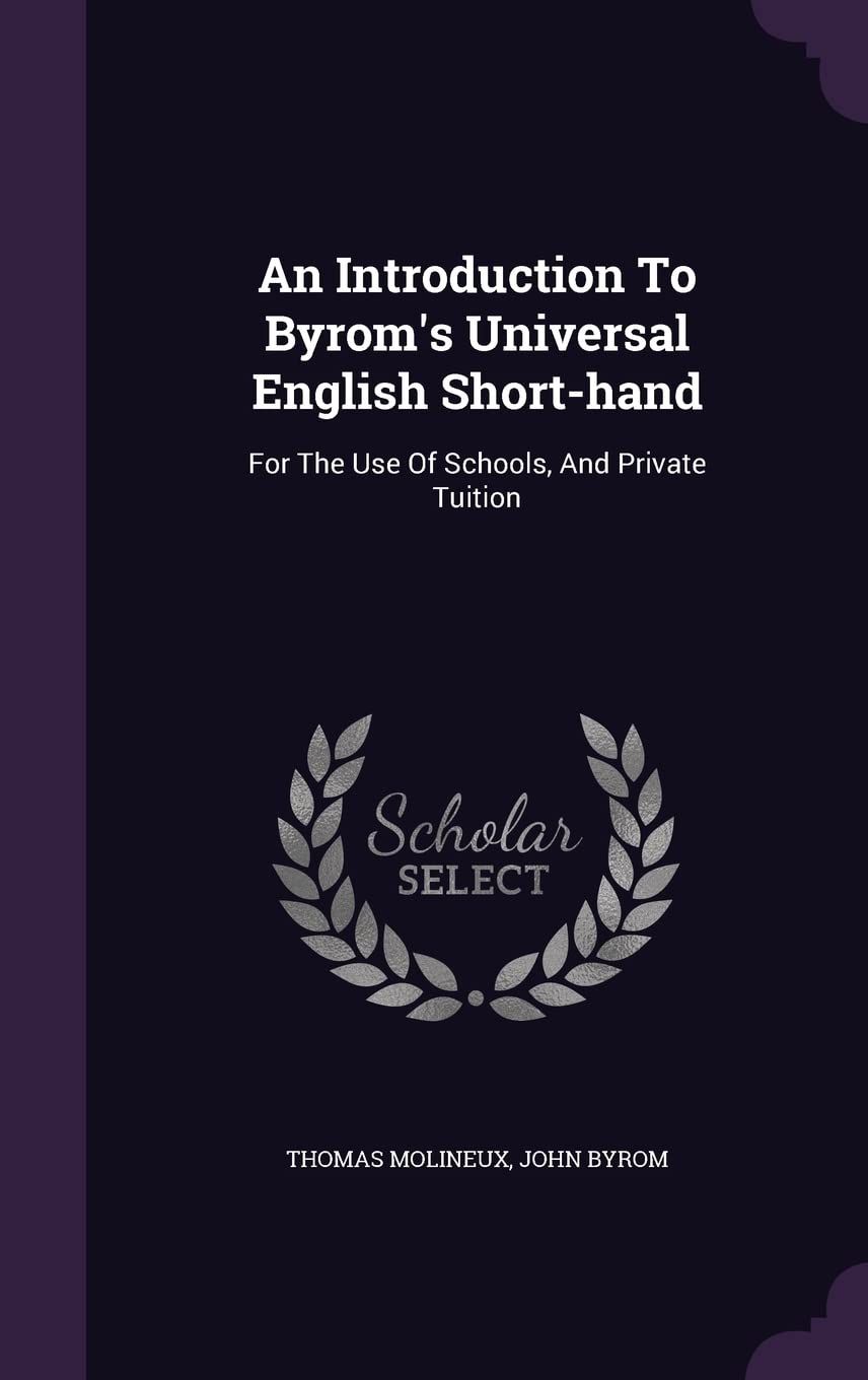 An Introduction To Byrom's Universal English Short-hand: For The Use Of Schools, And Private Tuition Politics & History