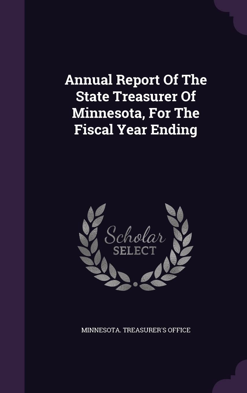 Annual Report Of The State Treasurer Of Minnesota, For The Fiscal Year Ending Politics & History