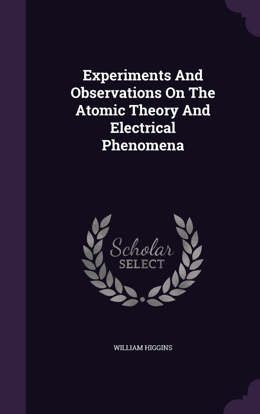 Product Image: Experiments And Observations On The Atomic Theory And Electrical Phenomena