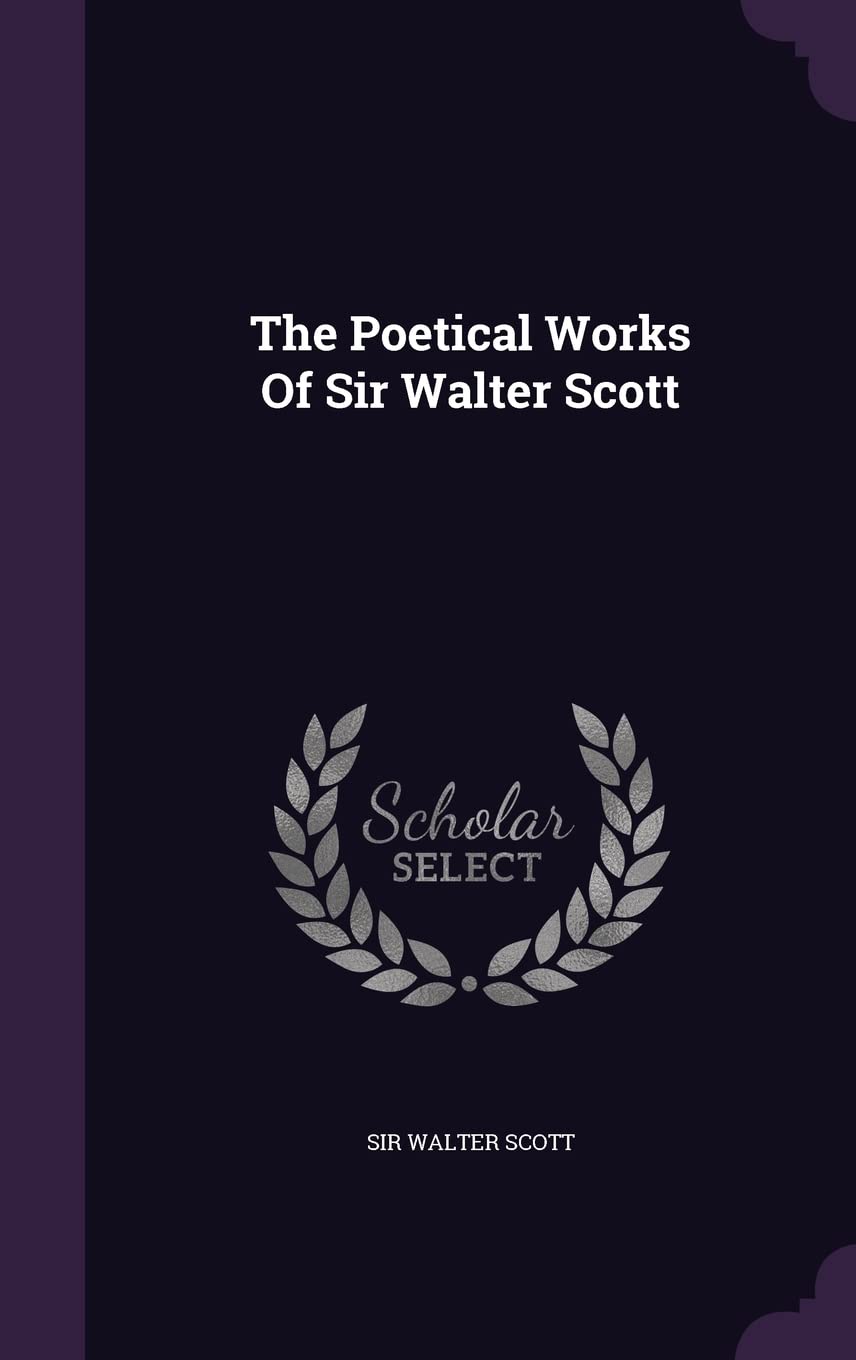 The Poetical Works Of Sir Walter Scott Politics & History