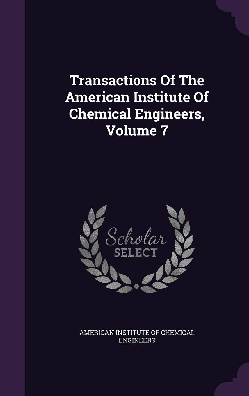 Transactions Of The American Institute Of Chemical Engineers, Volume 7 Politics & History