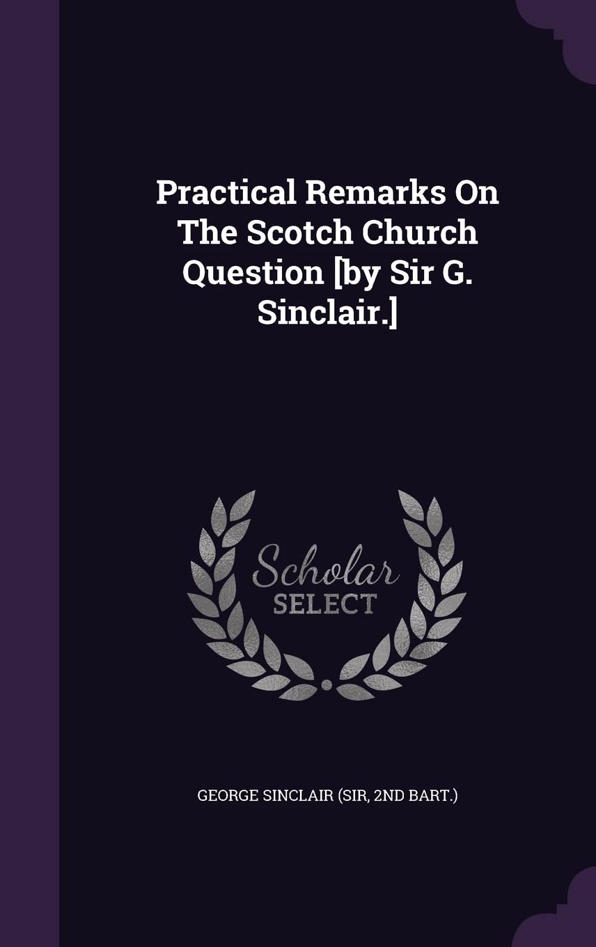 Practical Remarks On The Scotch Church Question Politics & History