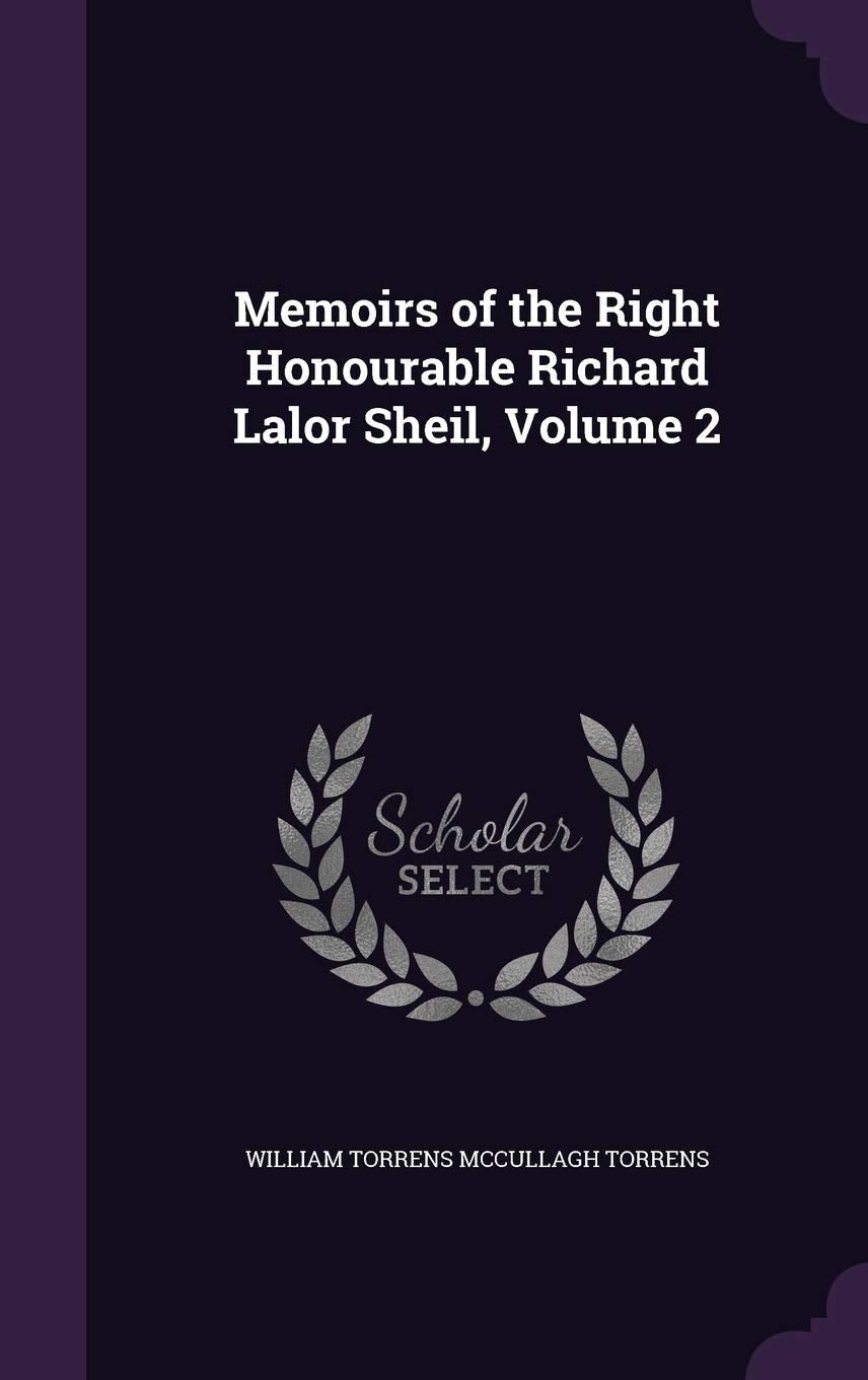 Memoirs of the Right Honourable Richard Lalor Sheil, Volume 2 book