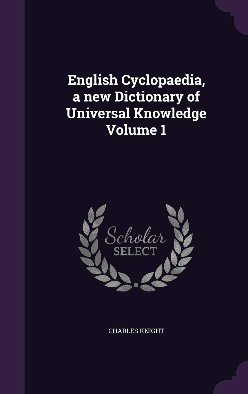 English Cyclopaedia, a new Dictionary of Universal Knowledge Volume 1 Politics & History