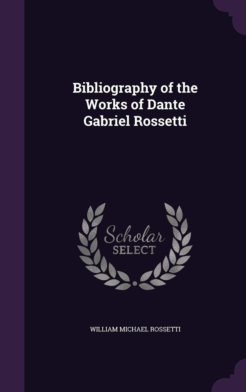 Bibliography of the Works of Dante Gabriel Rossetti Contemporary literature