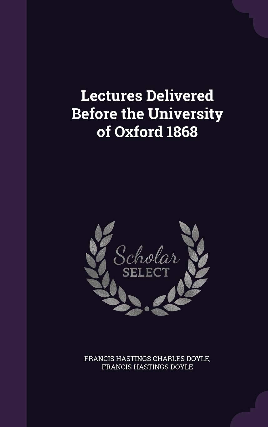 Lectures Delivered Before the University of Oxford 1868 Memories