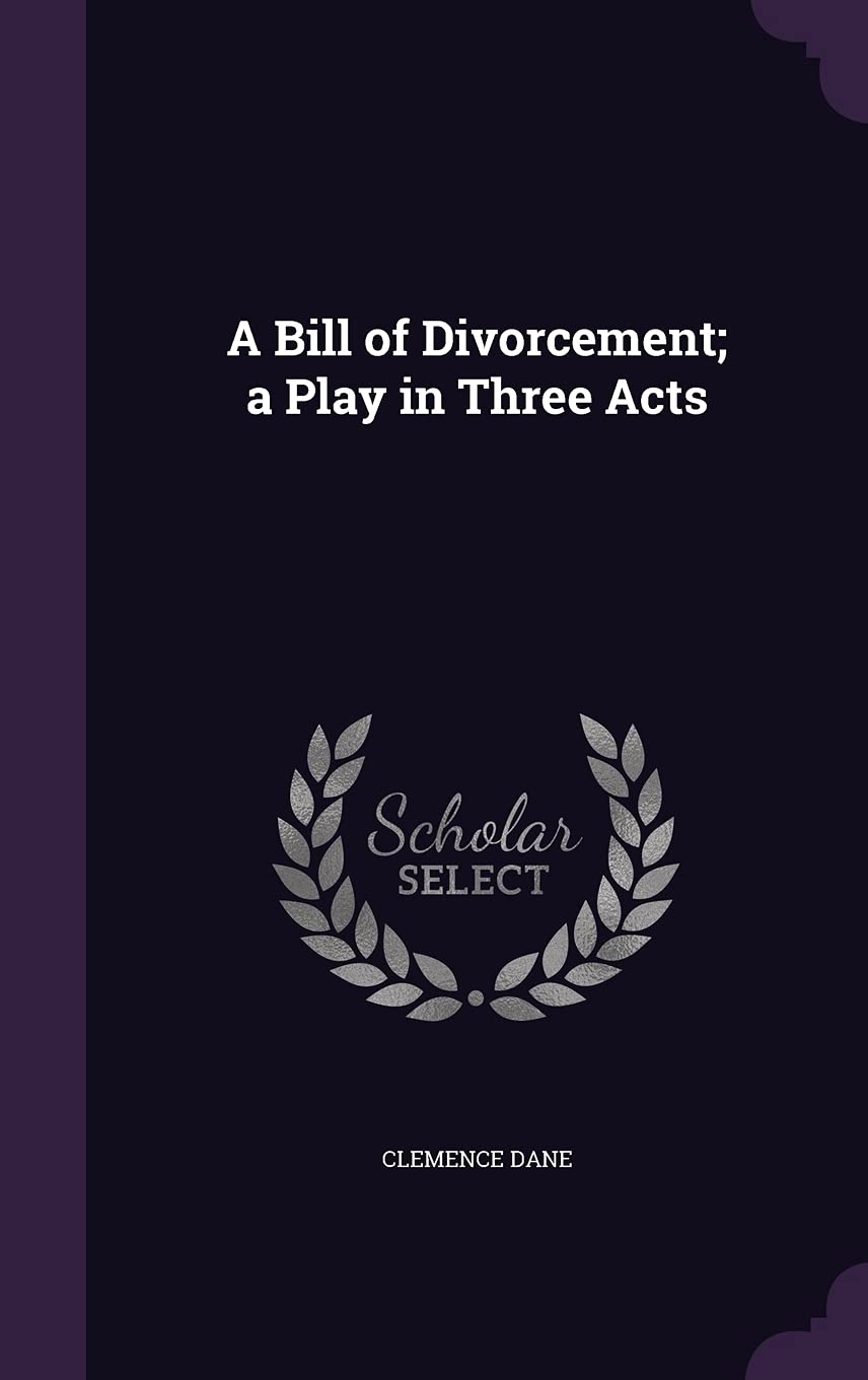 A Bill of Divorcement; A Play in Three Acts Politics & History