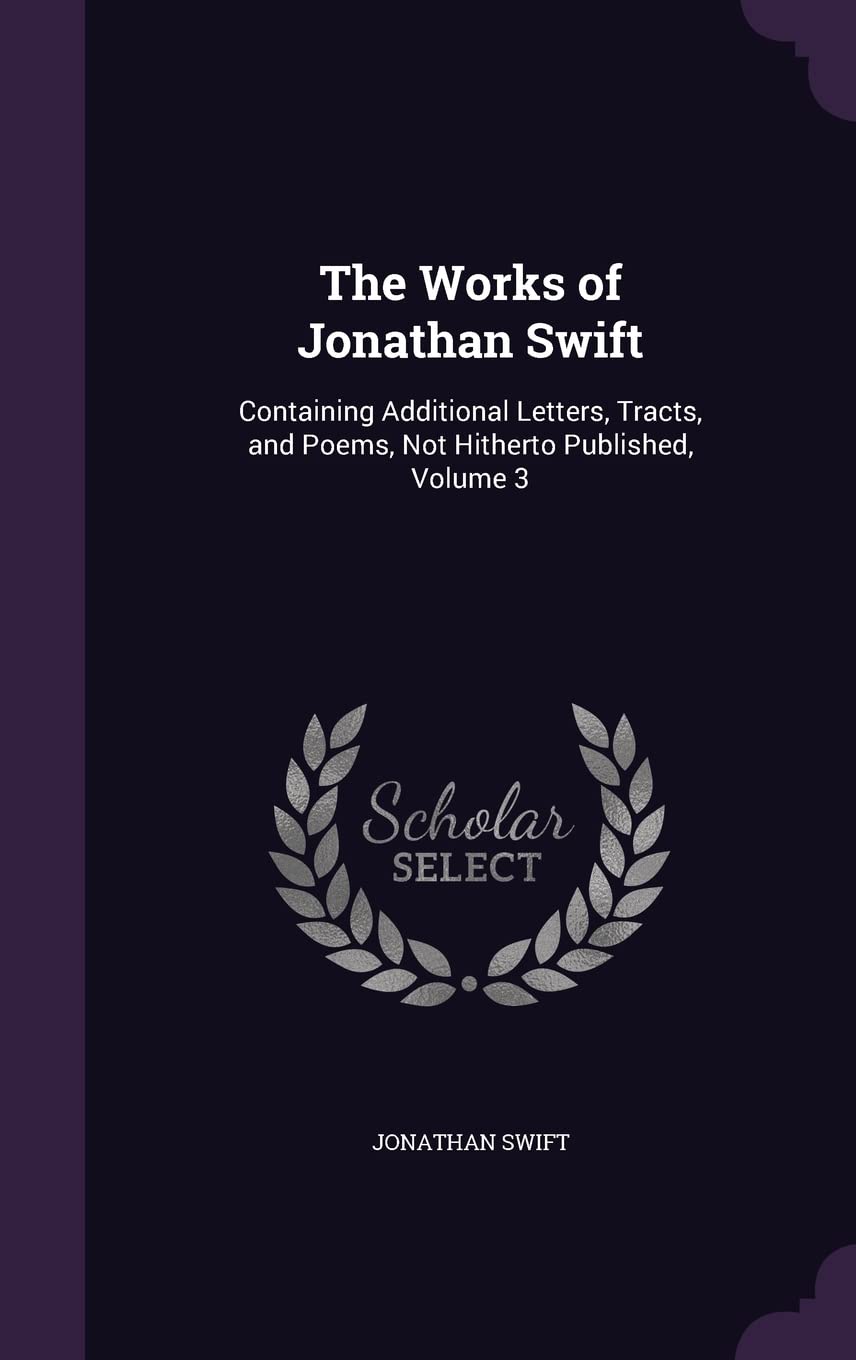 The Works of Jonathan Swift: Containing Additional Letters, Tracts, and Poems, Not Hitherto Published, Volume 3 Memories