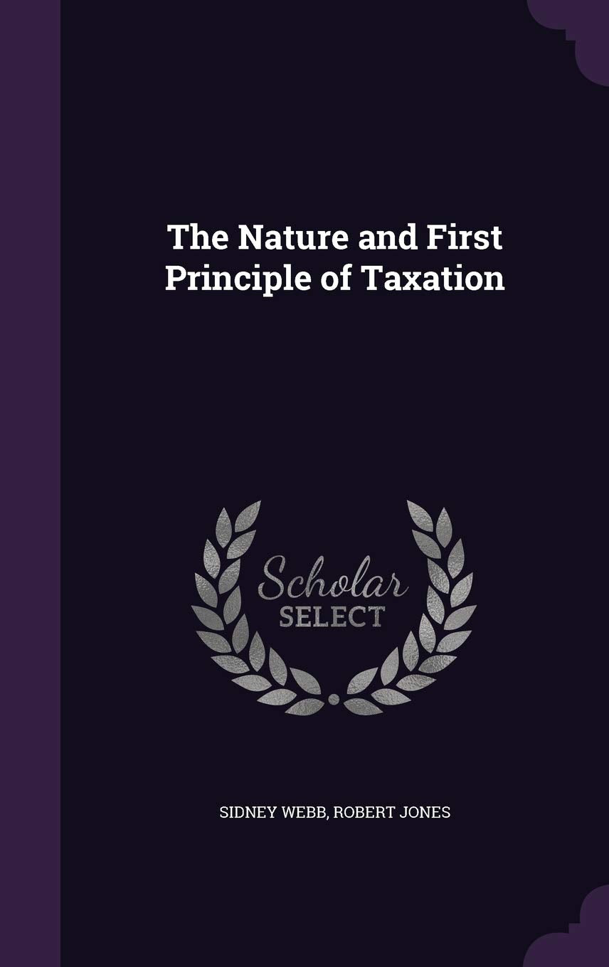 The Nature and First Principle of Taxation Politics & History