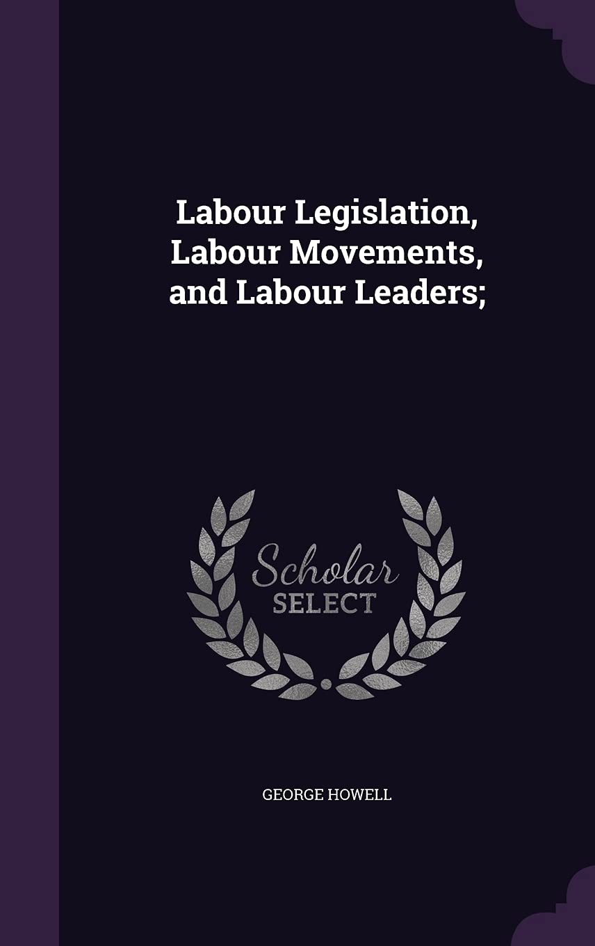Labour Legislation, Labour Movements, and Labour Leaders; Law