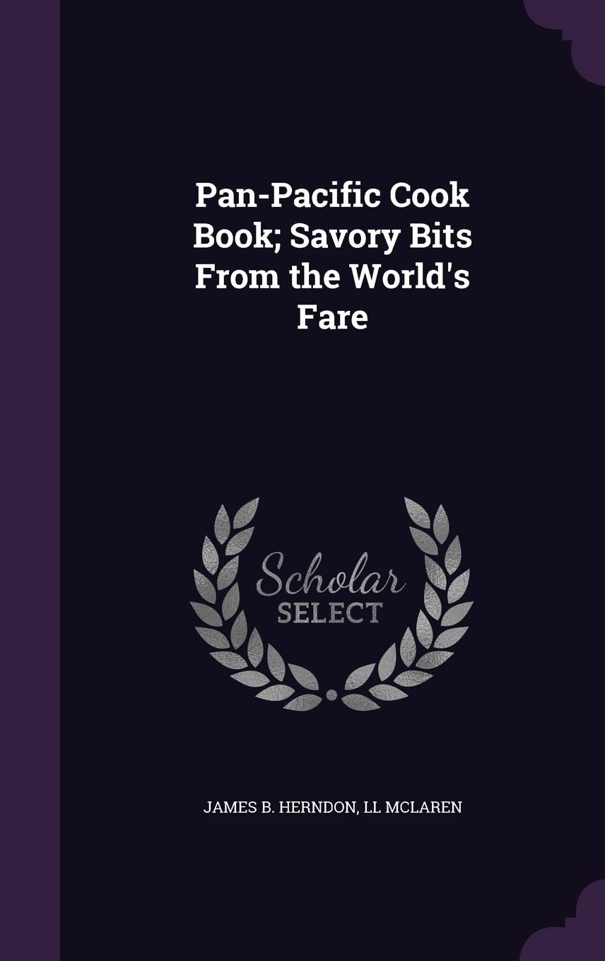 Pan-Pacific Cook Book; Savory Bits From the World's Fare Politics & History