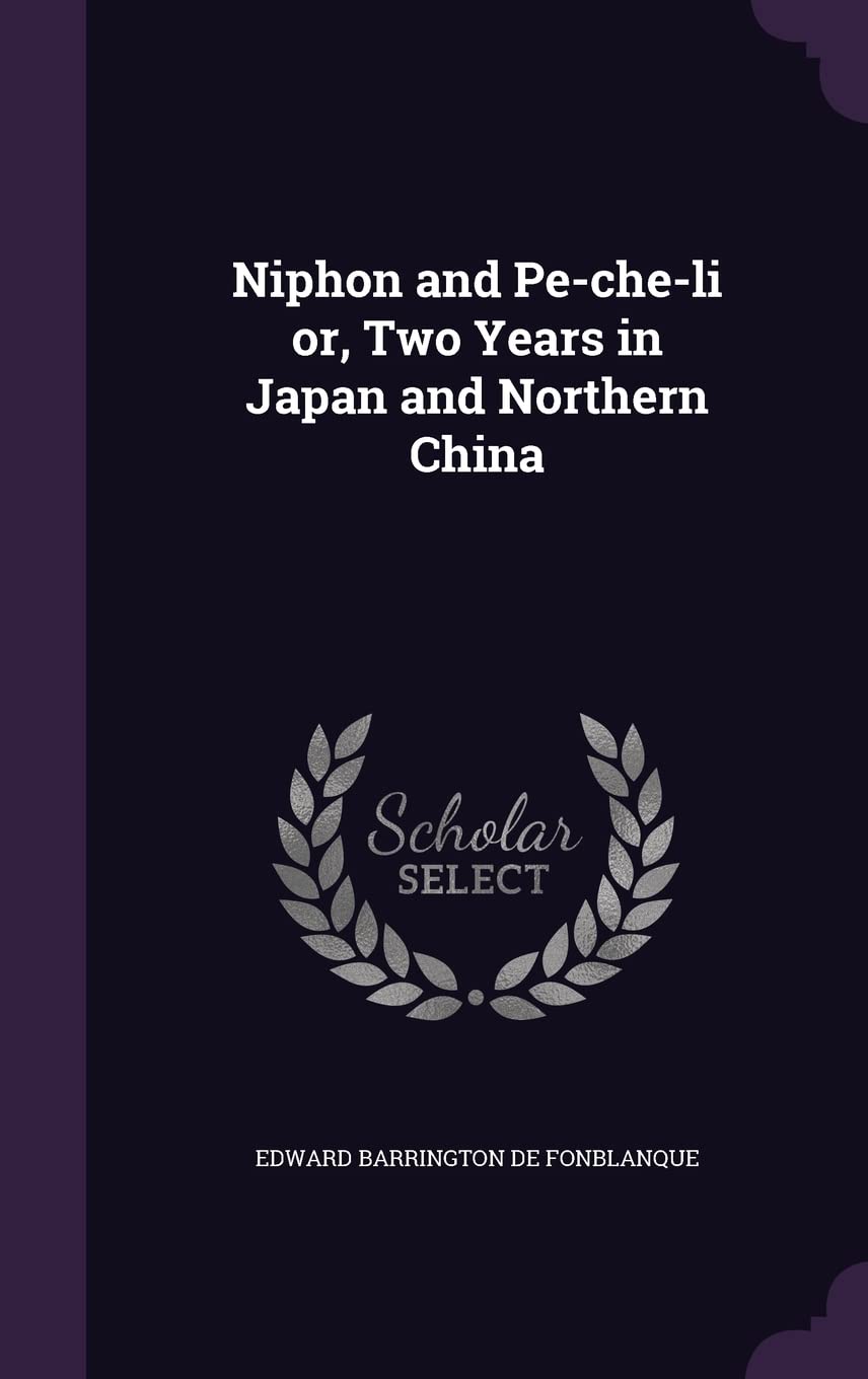 Niphon and Pe-che-li or, Two Years in Japan and Northern China book