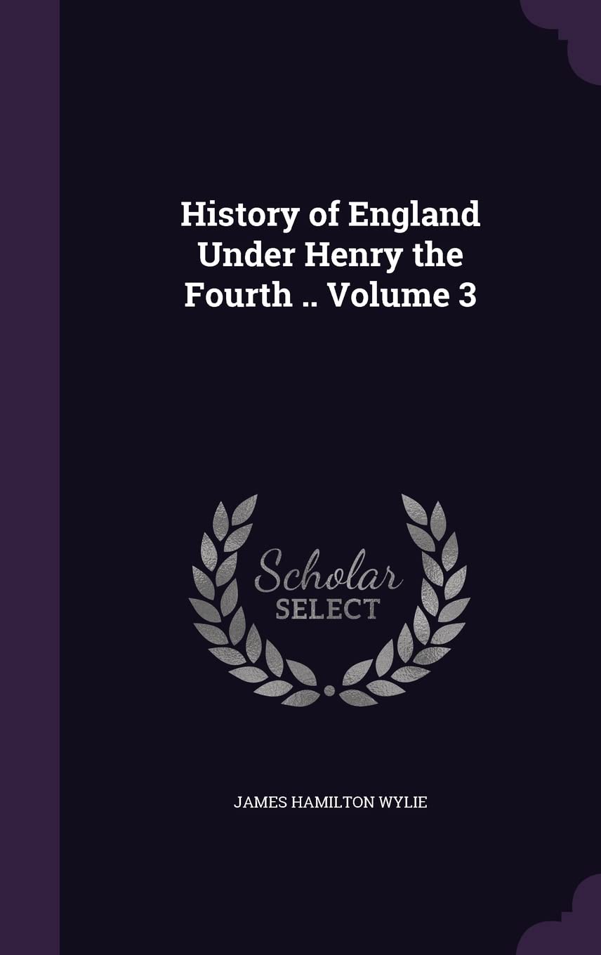 History of England Under Henry the Fourth .. Volume 3 Memories