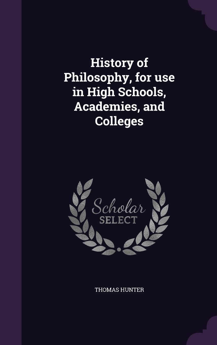 History of Philosophy, for use in High Schools, Academies, and Colleges Philosophy