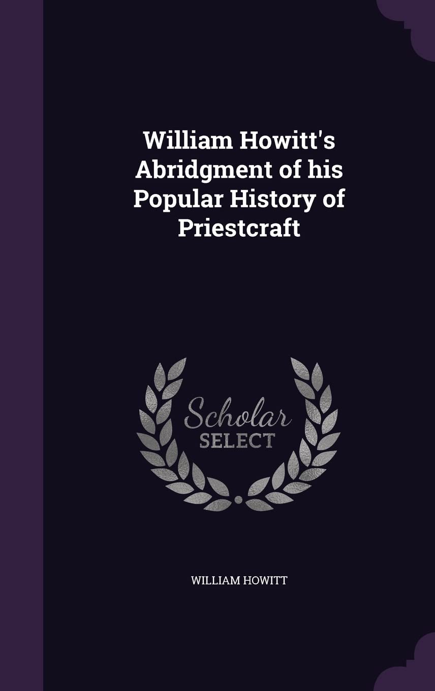 William Howitt's Abridgment of his Popular History of Priestcraft Contemporary literature