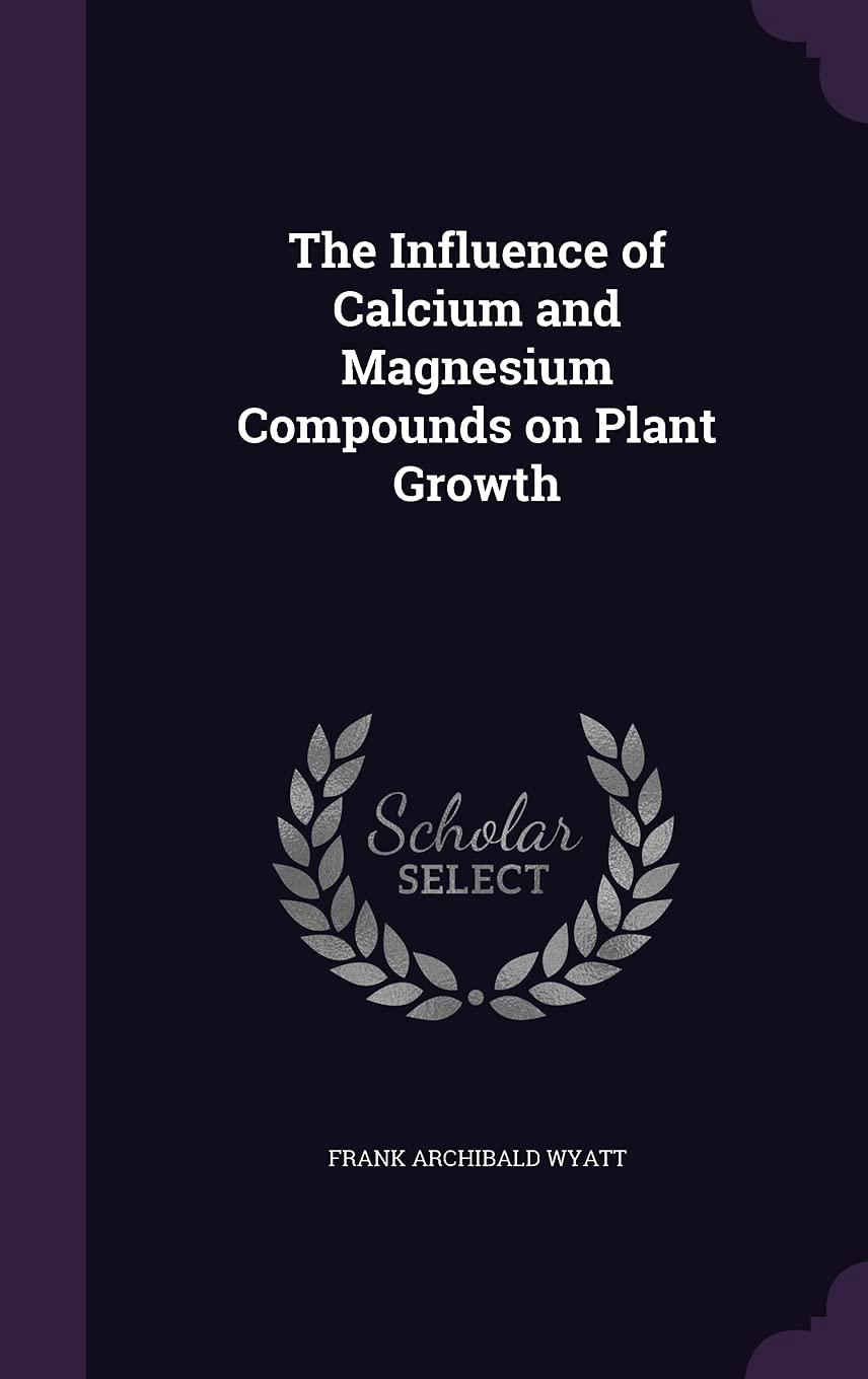 The Influence of Calcium and Magnesium Compounds on Plant Growth Contemporary literature