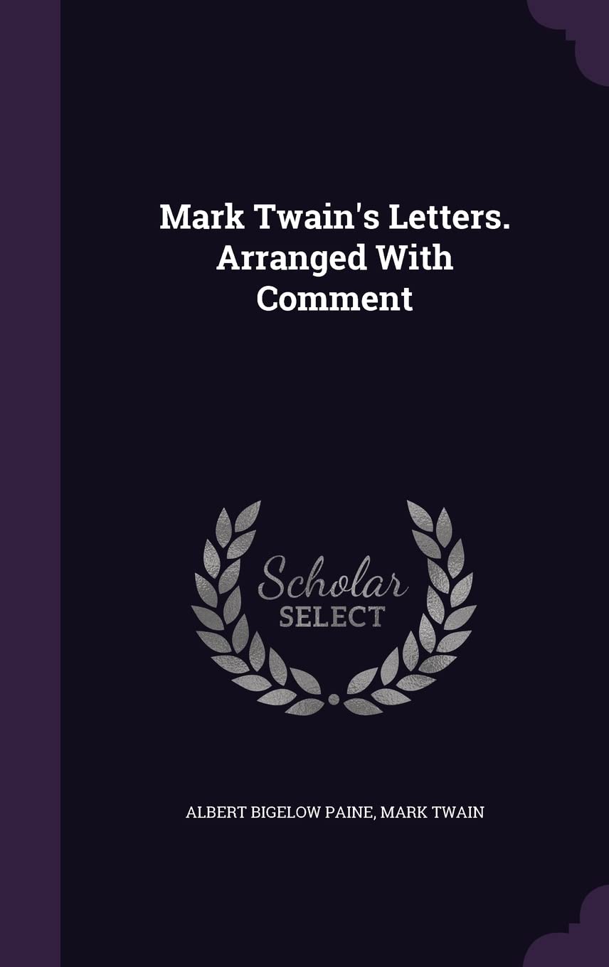 Mark Twain's Letters. Arranged With Comment Memories