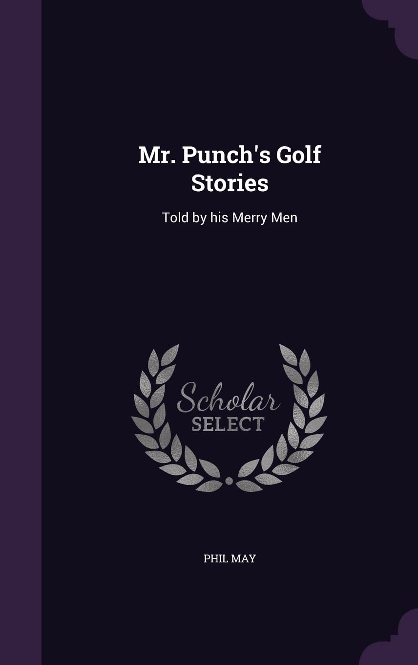 Mr. Punch's Golf Stories: Told by his Merry Men Politics & History