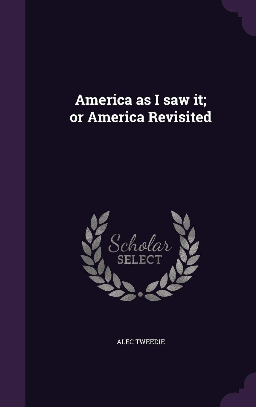 America as I Saw It; Or America Revisited Politics & History