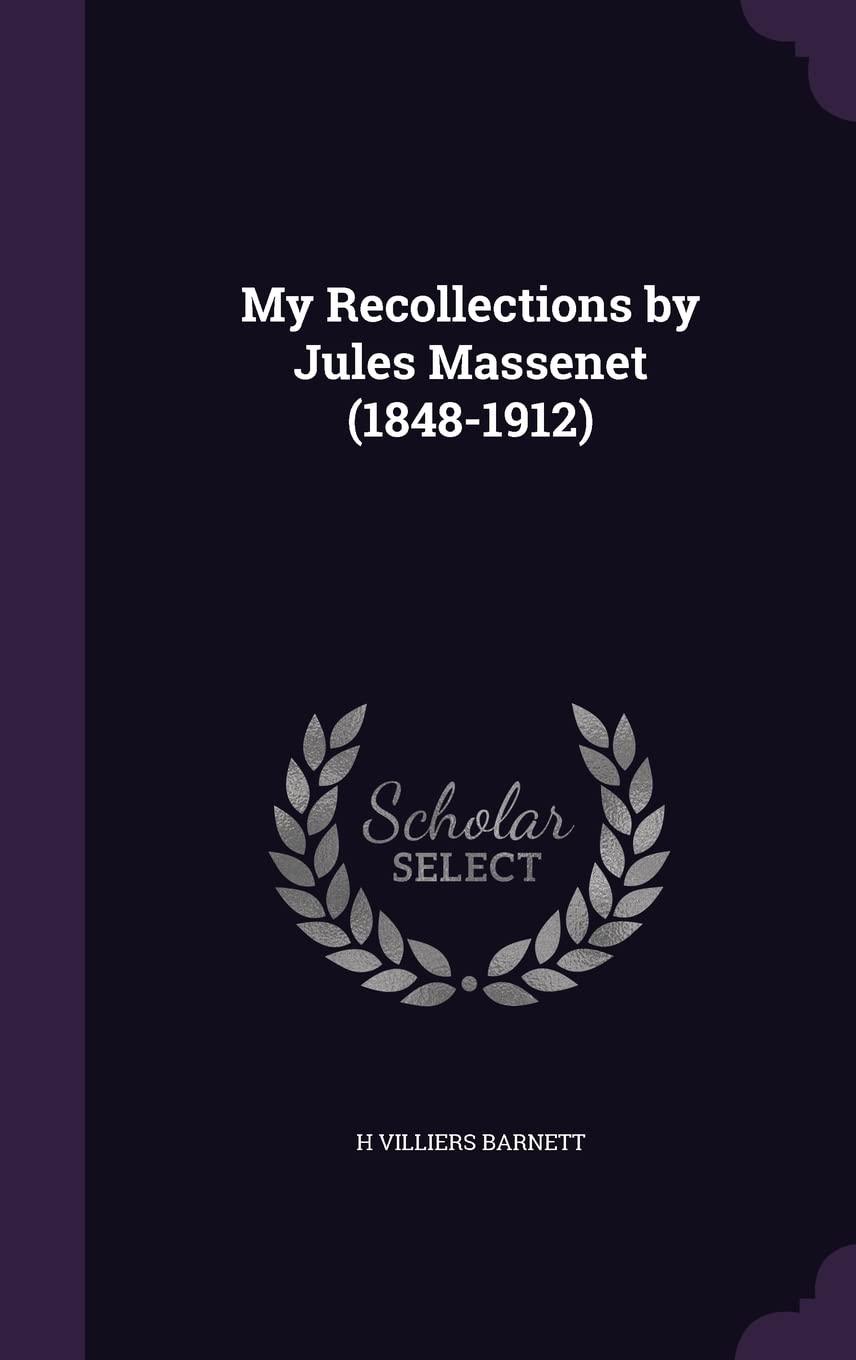 My Recollections by Jules Massenet (1848-1912) Politics & History