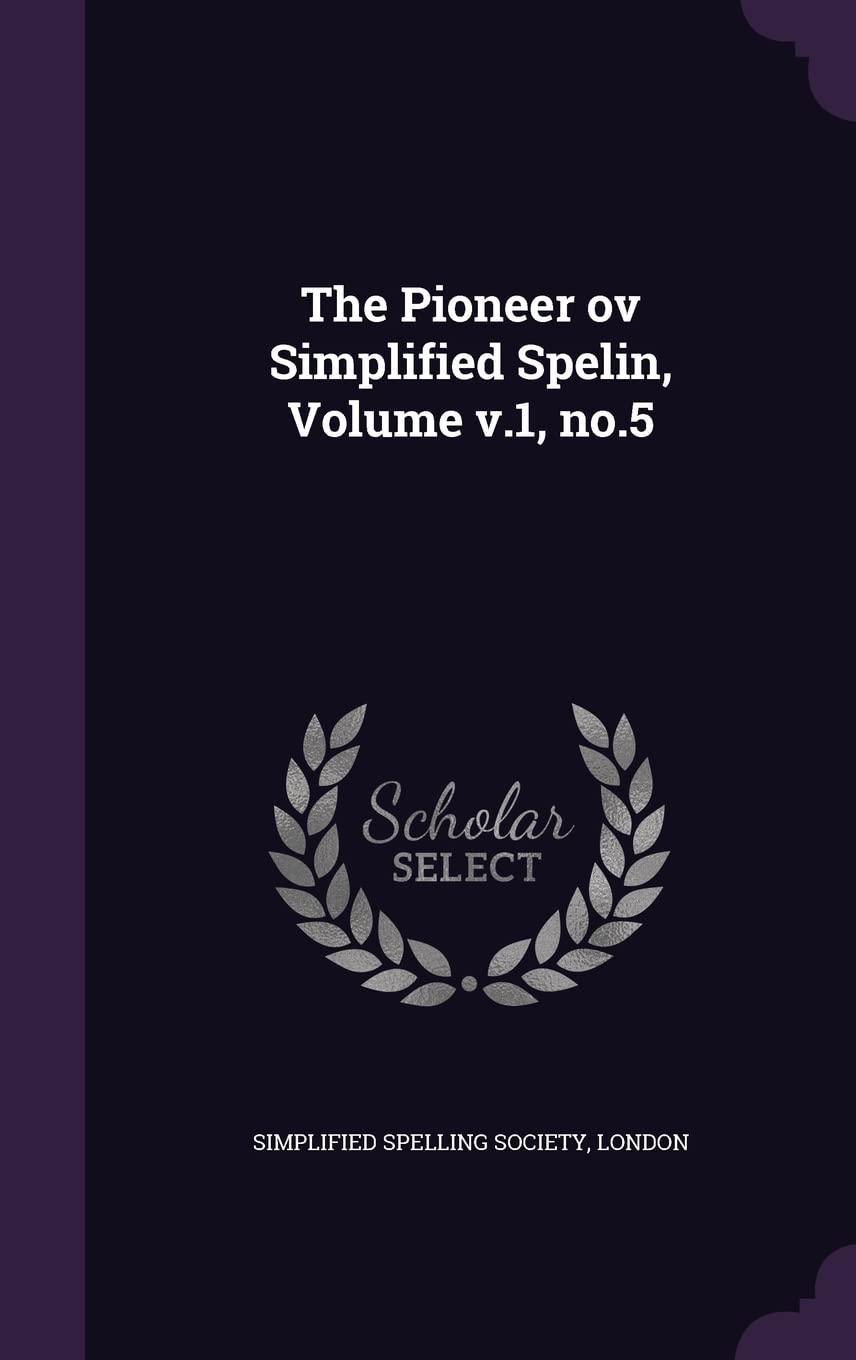 The Pioneer ov Simplified Spelin, Volume v.1, no.5 Politics & History