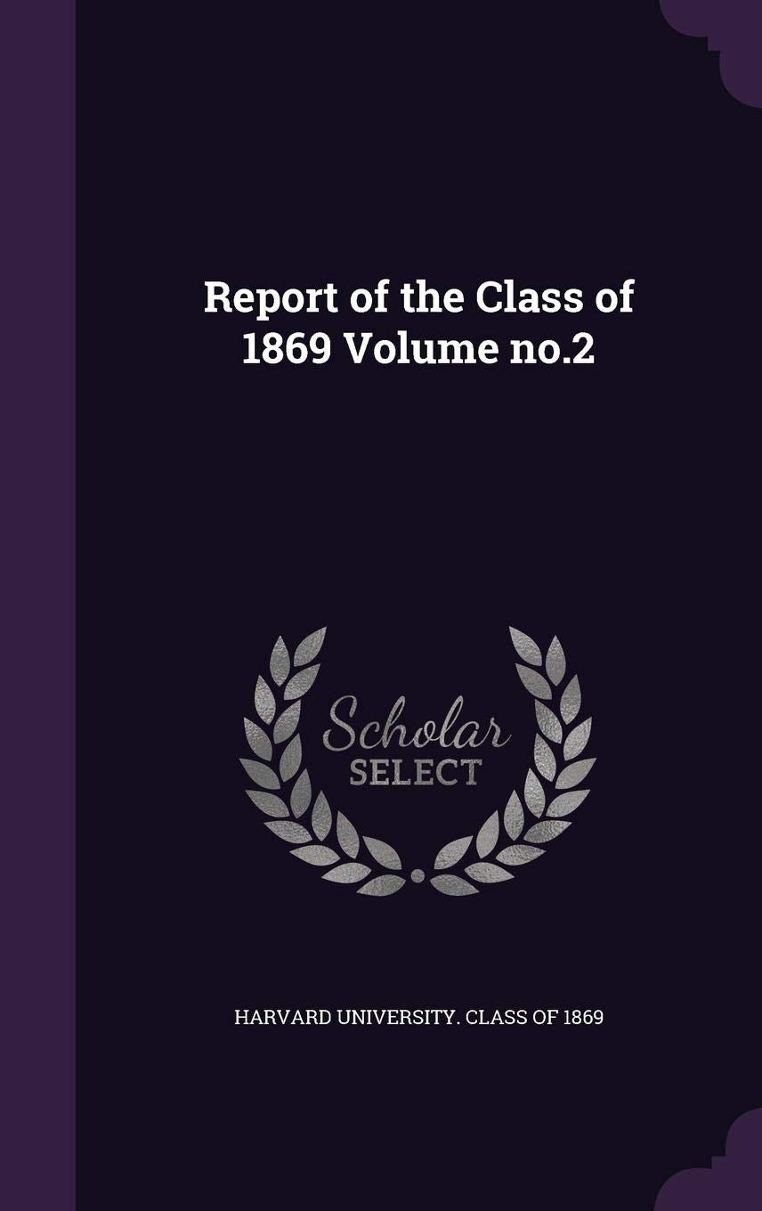 Report of the Class of 1869 Volume No.2 Politics & History