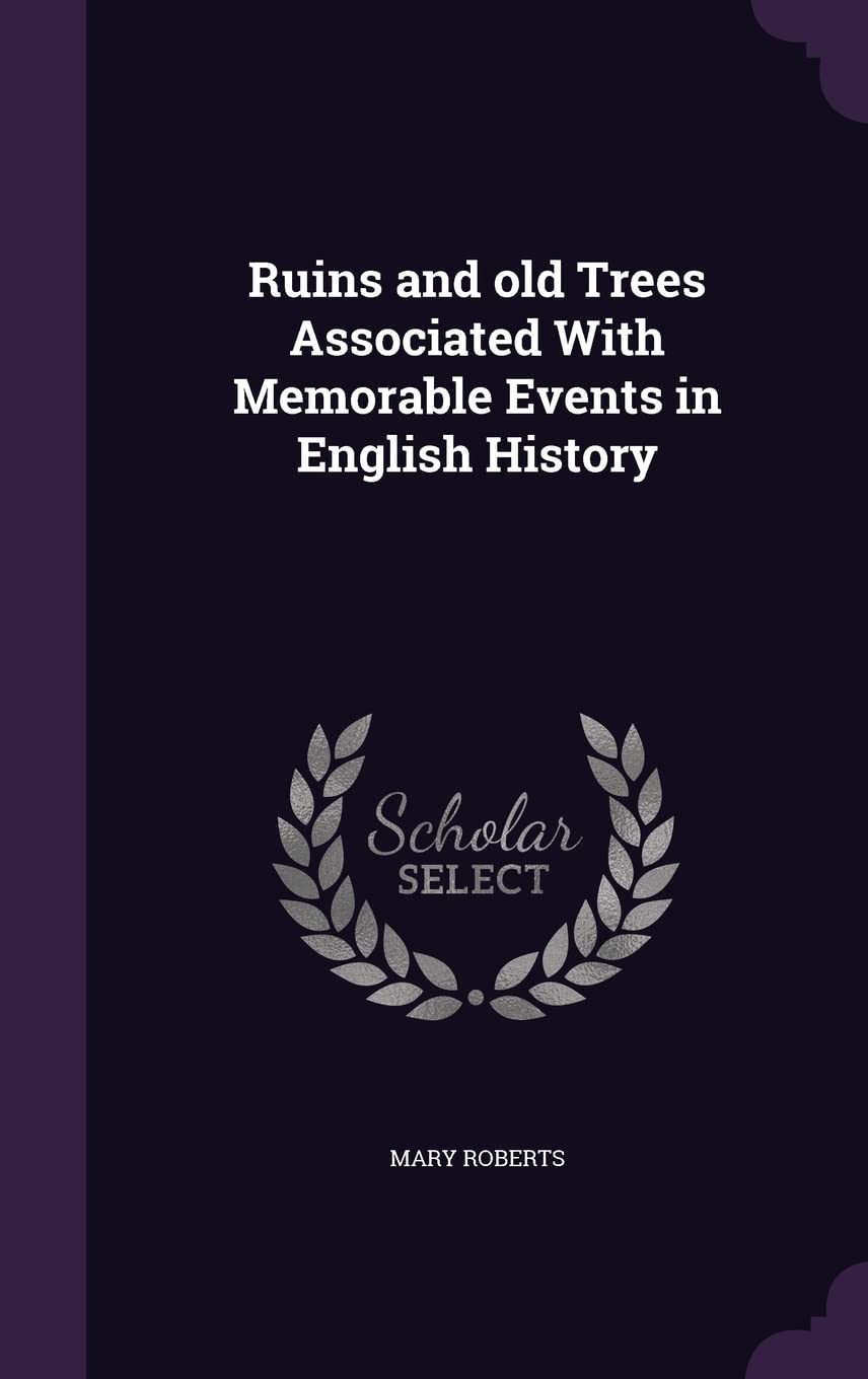 Ruins and old Trees Associated With Memorable Events in English History book