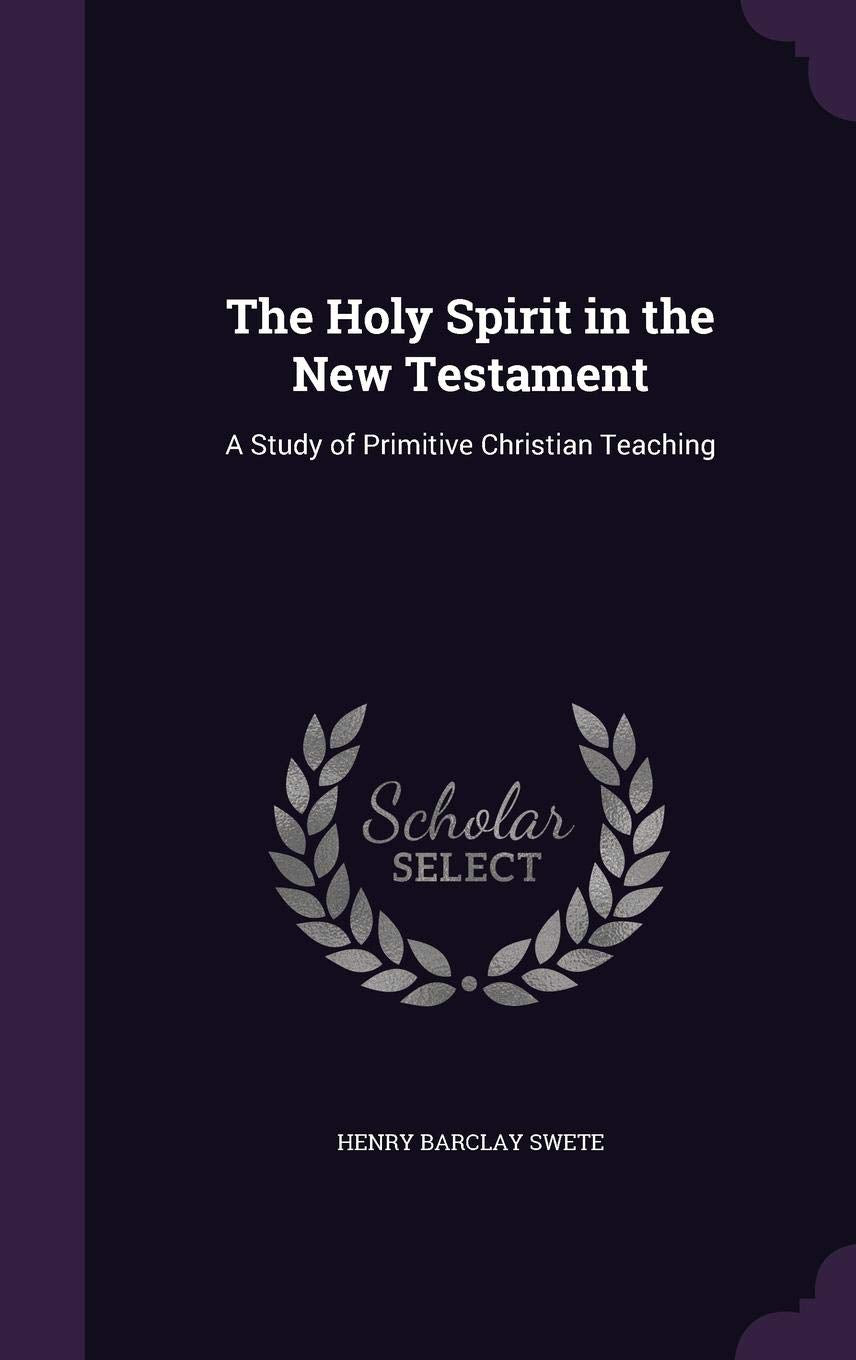 The Holy Spirit in the New Testament: A Study of Primitive Christian Teaching Contemporary literature