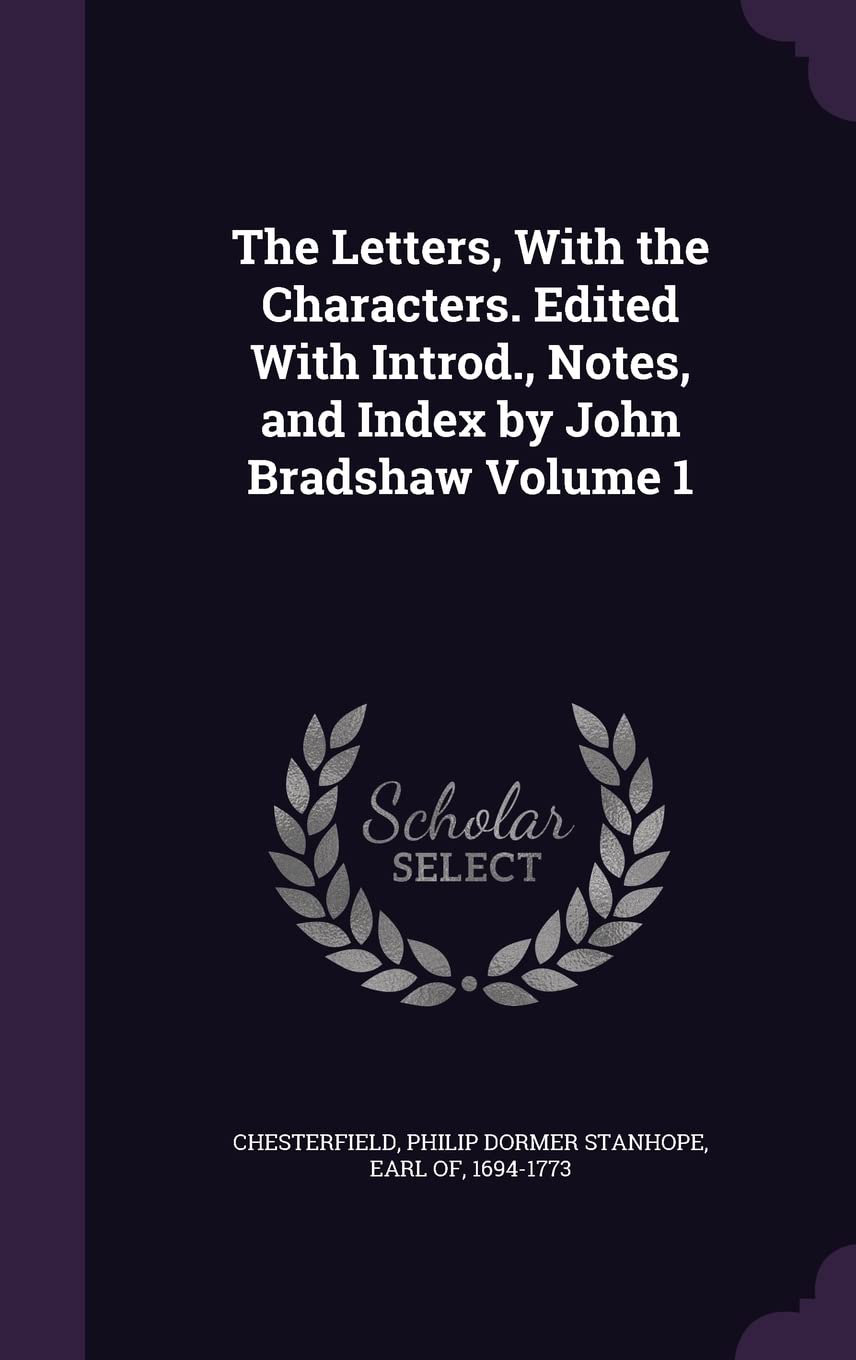 The Letters, With the Characters. Edited With Introd., Notes, and Index by John Bradshaw Volume 1 Politics & History