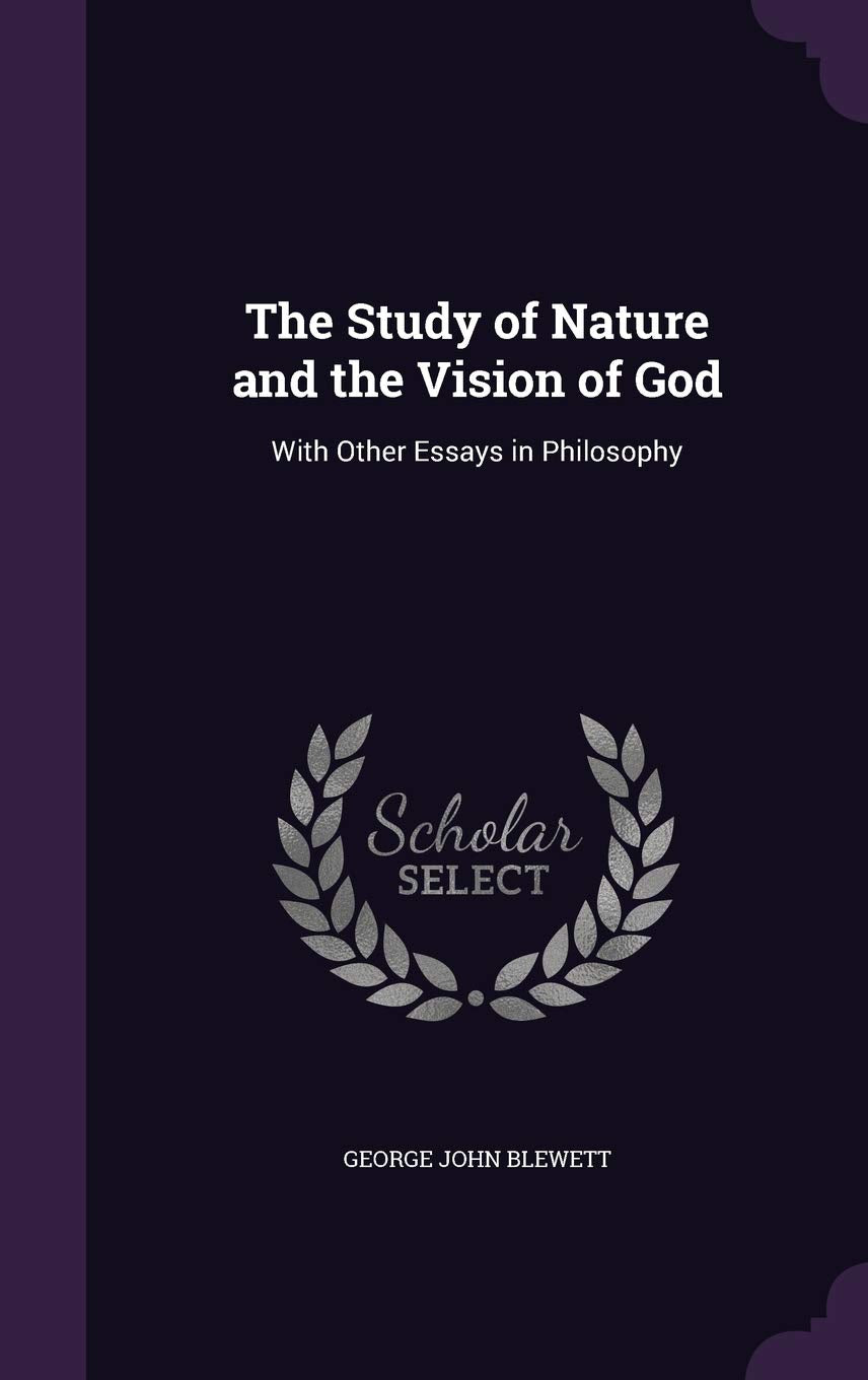 The Study of Nature and the Vision of God: With Other Essays in Philosophy Philosophy