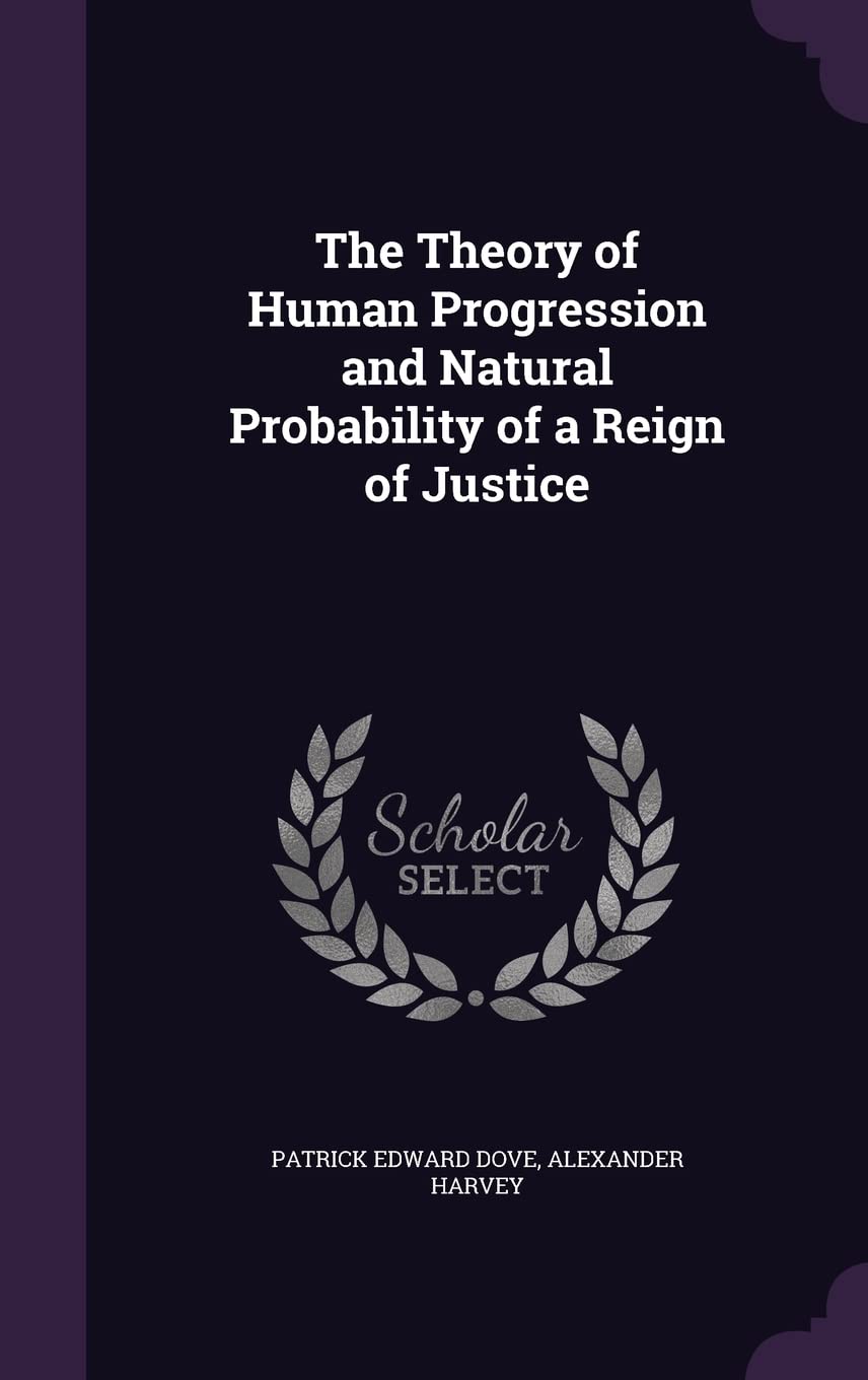The Theory of Human Progression and Natural Probability of a Reign of Justice Philosophy