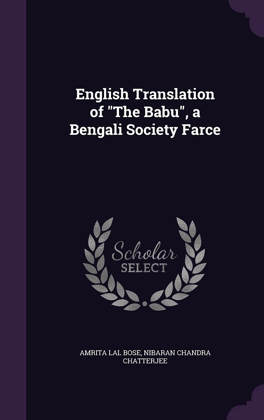 English Translation of "The Babu", a Bengali Society Farce Politics & History