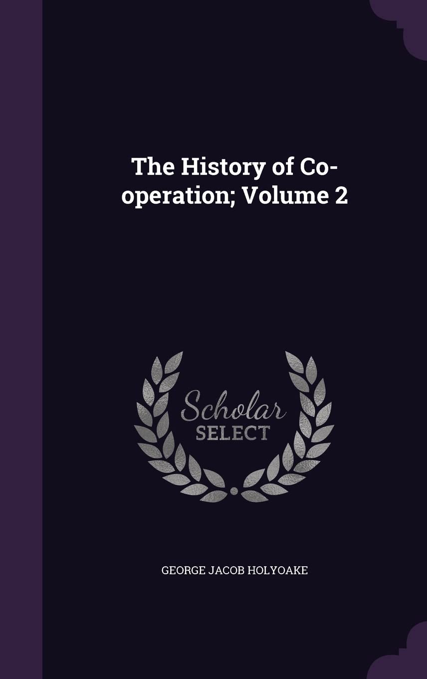 The History of Co-operation; Volume 2 Politics & History