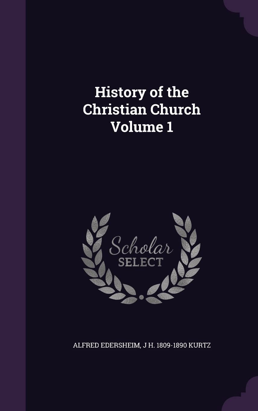 History of the Christian Church Volume 1 Politics & History