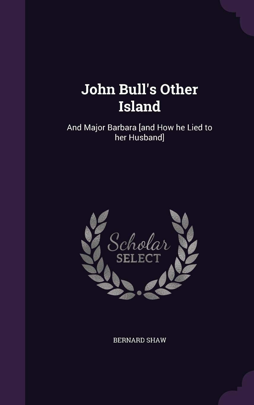 John Bull's Other Island: And Major Barbara Contemporary literature