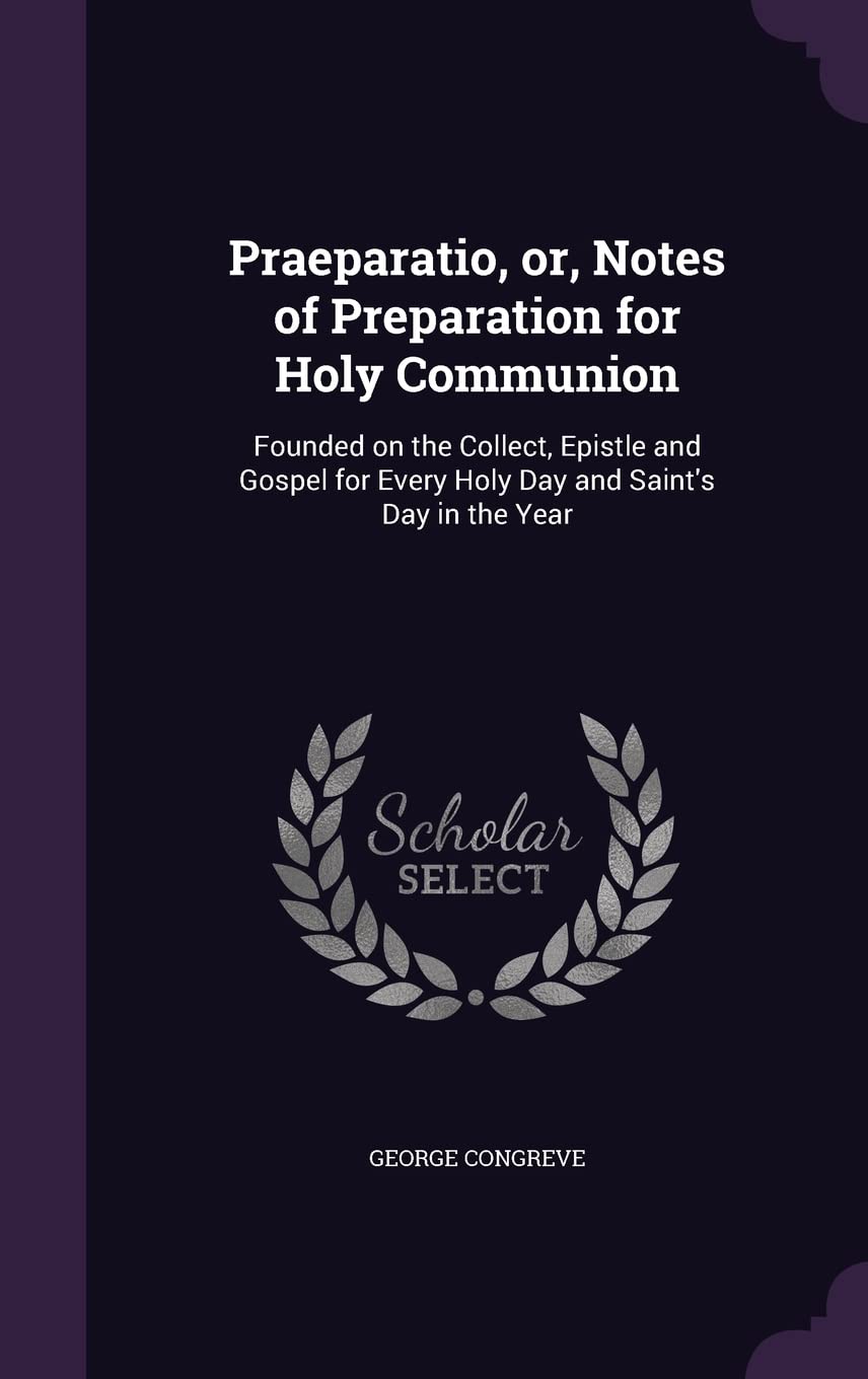 Praeparatio, or, Notes of Preparation for Holy Communion Politics & History