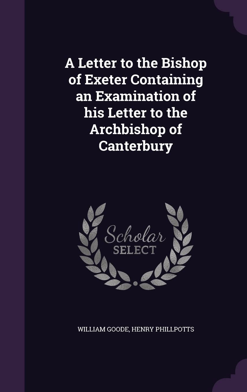 A Letter to the Bishop of Exeter Containing an Examination of his Letter to the Archbishop of Canterbury Politics & History