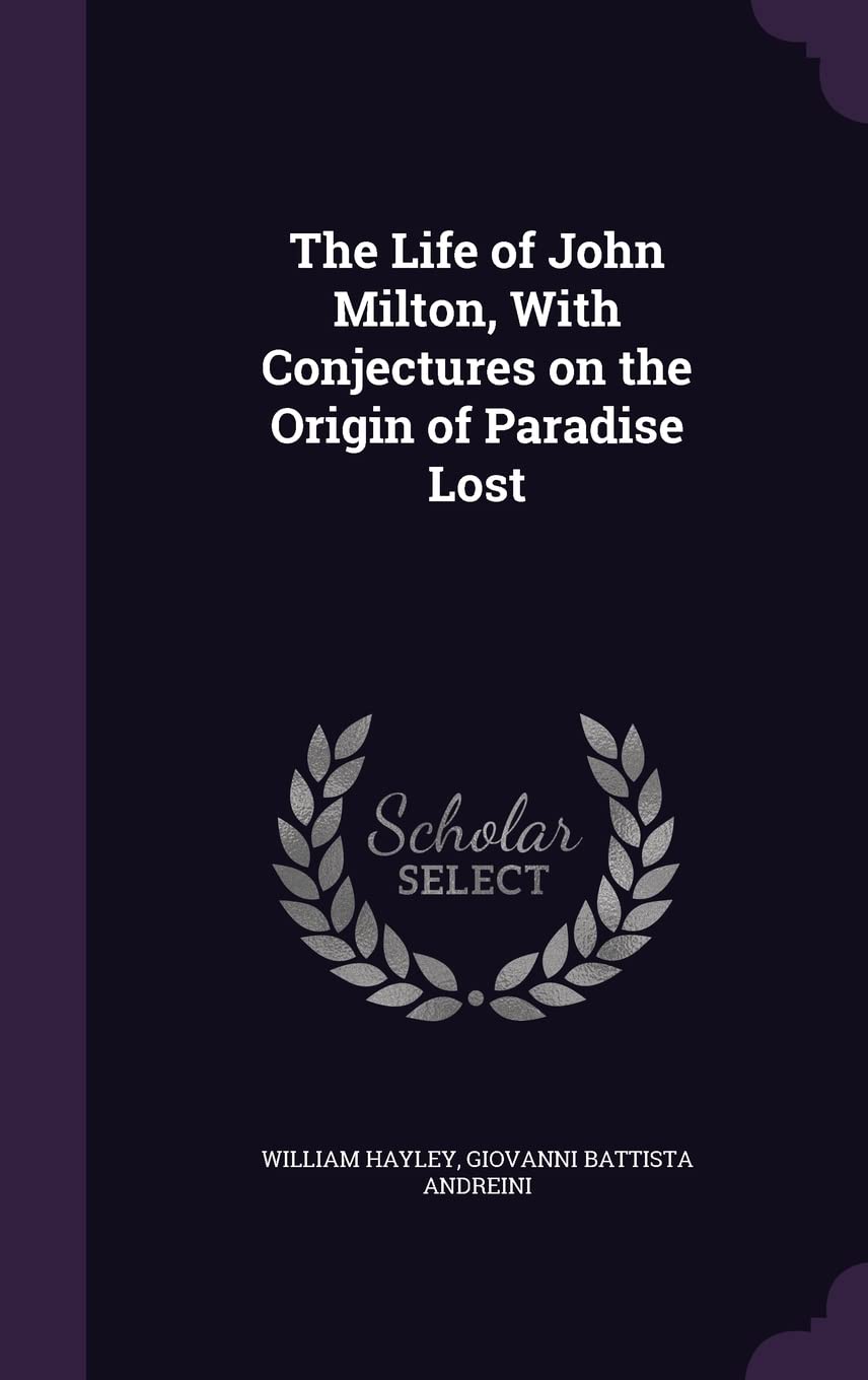 The Life of John Milton, With Conjectures on the Origin of Paradise Lost Politics & History