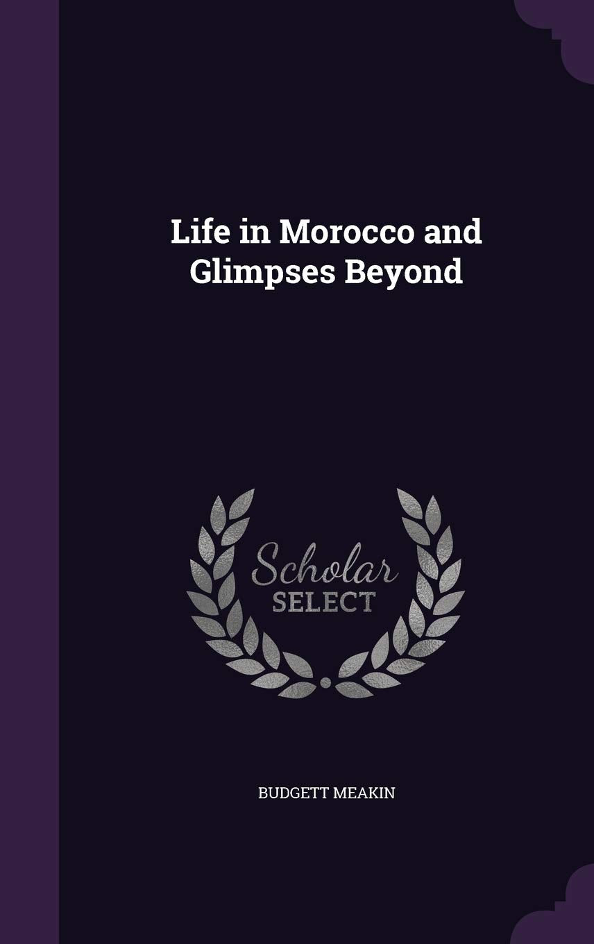 Life in Morocco and Glimpses Beyond Politics & History