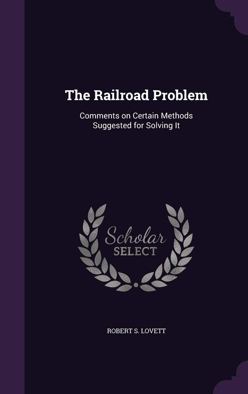 The Railroad Problem: Comments on Certain Methods Suggested for Solving It Politics & History
