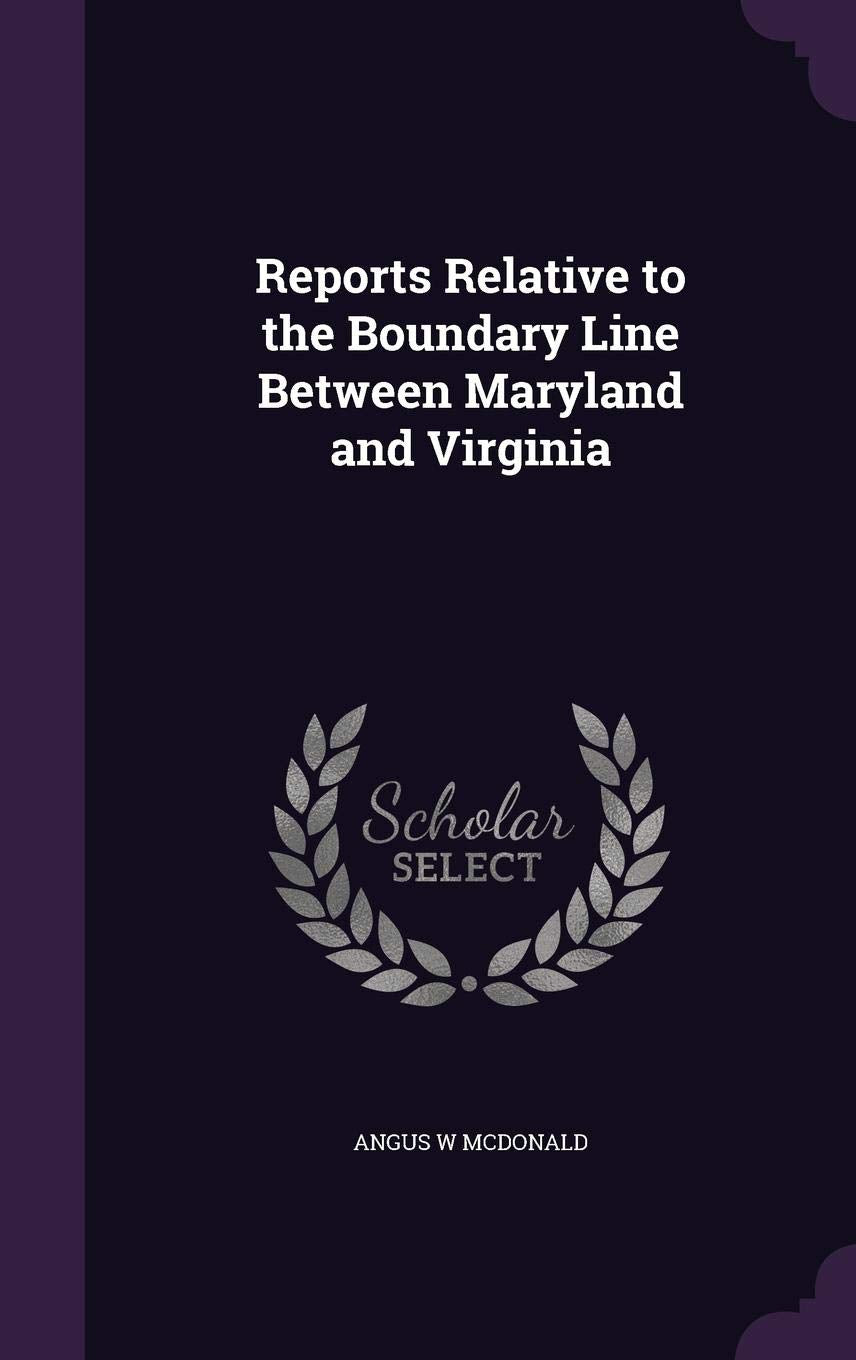 Reports Relative to the Boundary Line Between Maryland and Virginia Politics & History