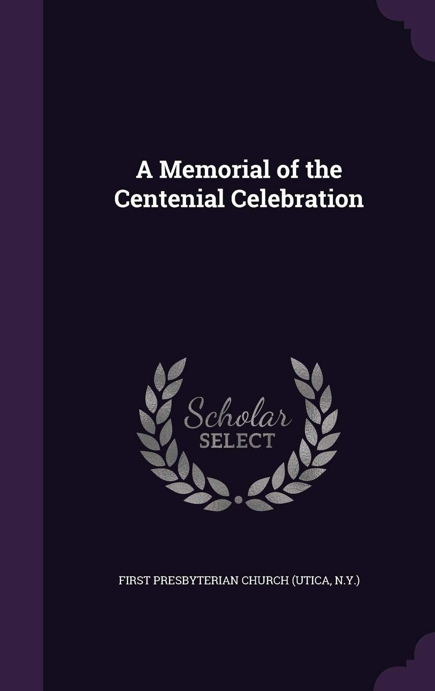 A Memorial of the Centenial Celebration Memories