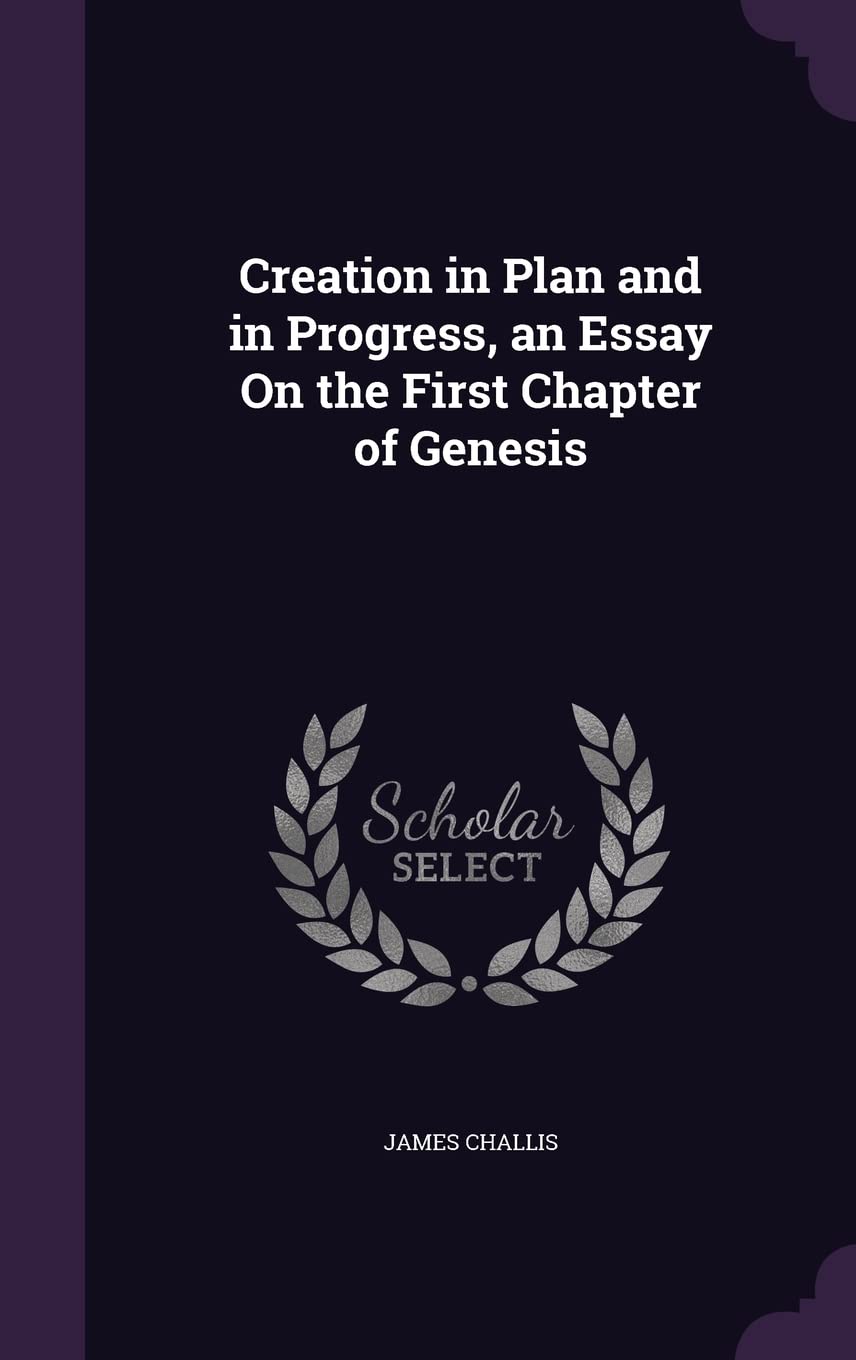 Creation in Plan and in Progress, an Essay On the First Chapter of Genesis Politics & History
