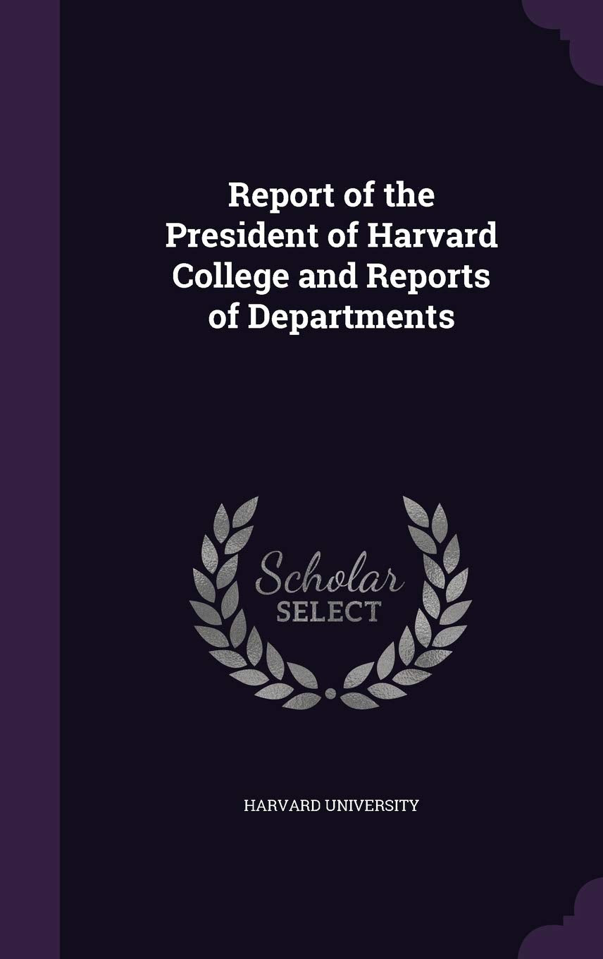 Report of the President of Harvard College and Reports of Departments General education